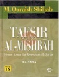 Image of TAFSIR AL-MISHBAH : Pesan, kesan dan keserasian Al-Qur'an Volume 15