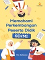 Memahami Perkembangan Peserta Didik SD/MI
