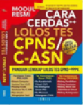 Modul Resmi Cara Cerdas++ Lolos Tes CPNS/C-ASN : Panduan Lengkap Lolos Tes CPNS/C-ASN + PPPK