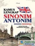 Kamus Lengkap Sinonim Antonim Inggris - Indonesia : Untuk Pelajar Mahasiswa, dan Umum