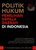 Politik Hukum Pemilihan Kepala Daerah di Indonesia