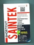Shortcut SAINTEK SMA Kelas 10, 11 & 12 : Matematika, Fisika, Kimia, Biologi
