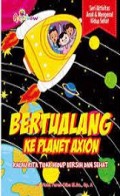 Bertualang Ke Planet Axion: Kalau Kita Tidak Hidup Bersih dan Sehat
