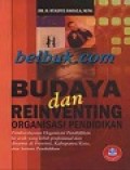 Budaya dan Rreinventing Organisasi Pendidikan: Pemberdayaan Organisasi Pendidikan ke Arah yang Lebih Profesional dan Dinamis di Provinsi, Kabupaten/Kota, dan Satuan Pendidikan