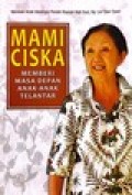 Mami Ciska: Memberi Masa Depan Anak-anak Telantar