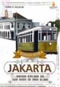Sejarah Kota Jakarta Jilid 3: Bangunan Bersejarah dan Cagar Budaya Era Hindia Belanda