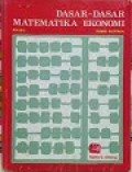 Fundamental Methods of Mathematical Economics= Dasar-dasar Matematika Ekonomi Jilid I