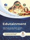 Edutainment: Membuat Anak Aktif, Cerdas, Ceria, Kreatif, dan Tangguh