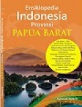 Ensiklopedia Indonesia Provinsi Papua Barat