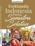 Ensiklopedia Indonesia Provinsi Sumatra Selatan