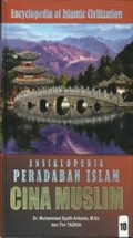 Ensiklopedia Peradaban Islam= Encyclopedia of Islamic Civilization: Cina Muslim