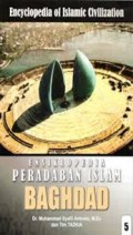 Ensiklopedia Peradaban Islam= Encyclopedia of Islamic Civilization: Baghdad