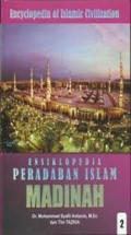 Ensiklopedia Peradaban Islam= Encyclopedia of Islamic Civilization: Madinah