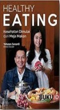 Healthy Eating-Kesehatan Dimulai dari Meja Makan