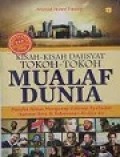 Kisah Kisah Dahsyat Tokoh-Tokoh Mualaf Dunia