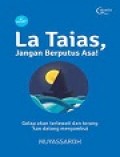 La Taias, Jangan Berputus Asa!