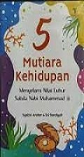 Lima Mutiara Kehidupan: Menyelami Nilai Luhur Sabda Nabi Muhammad