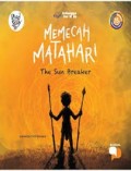 Memecah Matahari= The Sun Breaker