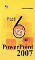 Pasti 6 Jam PowerPoint 2007