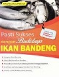 Pasti Sukses dengan Budidaya Ikan Bandeng