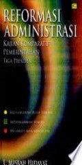 Reformasi Adminitrasi Kajian Komparatif Pemerintahan Tiga Presiden
