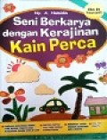 Seni Berkarya dengan Kerajinan Kain Perca