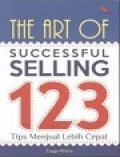 The Art of Successful Selling: 123 Tips Menjual Lebih Cepat