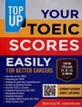 Top Up Your Toeic Scores Easily: for Better Careers