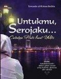 Untukmu, Serojaku..: Catatan hati buat Ukhti