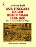 Asia Tenggara dalam Kurikulum Niaga 1450-1680 Jilid I Tanah di Bawah Angin= Southeast Asia in the Age of Commerce 1450-1680