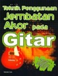 Teknik Penggunaan Jembatan Akor pada Gitar