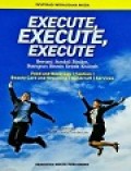 Execute, Execute, Execute : Berani Ambil Risiko, Bangun Bisnis Sejak Kuliah