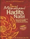 Ilmu Memahami Hadits Nabi: Cara Praktis Menguasai Ulumul hadist dan Muthalah Hadits