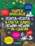 Super Amazing! Cerita-Cerita dan Fakta Sains tentang Hewan-Hewan Dalam Al-Qur'an