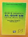 Hukum Membaca Al-Qur'an untuk Orang Mati: Sampaikah Pahalanya pada Mereka?