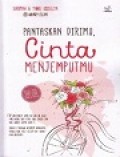 Pantaskan Dirimu, Cinta Menjemputmu