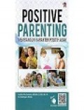 Positive Parenting: Membangun Karakter Positif Anak