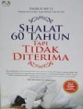 Shalat 60 Tahun Tapi Tidak Diterima