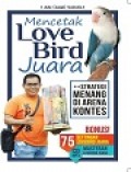 Mencetak Love Bird Juara : ++Strategi Menang Di Arena Kontes