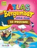 Atlas Bergambar Untuk Anak 33 Provinsi