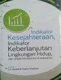Indikator Kesejahteraan, Indikator Keberlanjutan Lingkungan Hidup dan Implementasinya Di Indonesia