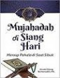 Mujahadah di Siang Hari: Meraup Pahala di Saat Sibuk