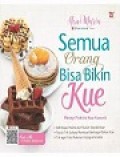 Semua Orang Bisa Bikin Kue: Resep Praktis Kue Favorit
